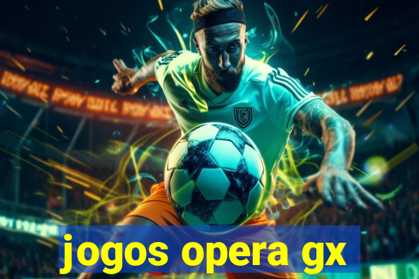 jogos opera gx